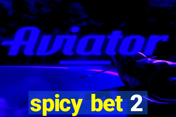 spicy bet 2